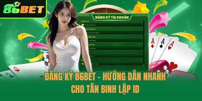 Đăng Ký 86bet - Hướng Dẫn Nhanh Cho Tân Binh Lập ID